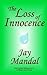 The Loss Of Innocence by Jay Mandal