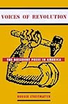Voices of Revolution: The Dissident Press in America
