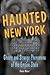 Haunted New York: Ghosts An...