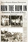 Run the Rum In: Rumrunners, Bootleggers & Stills - South Florida During the Prohibition