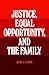 Justice, Equal Opportunity and the Family by James S. Fishkin
