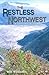 The Restless Northwest: A G...