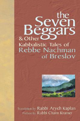 The Seven Beggars: & Other Kabbalistic Tales of Rebbe Nachman of Breslov (Paperback)
