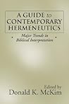 A Guide to Contemporary Hermeneutics: Major Trends in Biblical Interpretation A Guide to Contemporary Hermeneutics: Major Trends in Biblical Interpretation