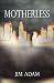 Motherless by Jim Adam Motherless by Jim Adam