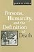 Persons, Humanity, and the Definition of Death (Bioethics)