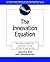 The Innovation Equation: Building Creativity and Risk-Taking in Your Organization