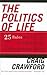 The Politics of Life: 25 Ru...