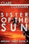 Sister of the Sun by Clare Coleman Sister of the Sun by Clare Coleman