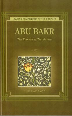 Abu Bakr: The Pinnacle of Truthfulness (Paperback)