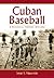 Cuban Baseball: A Statistical History, 1878 - 1961