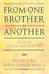 From One Brother to Another: Voices of African American Men From One Brother to Another: Voices of African American Men