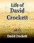 Life of David Crockett: An Autobiography