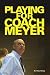 Playing for Coach Meyer