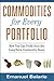 Commodities for Every Portfolio: How You Can Profit from the Long-Term Commodity Boom