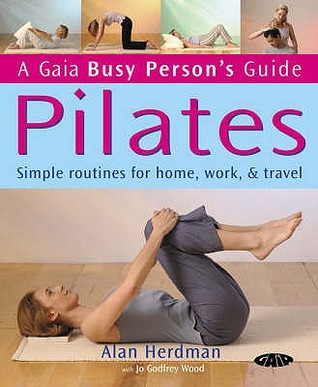 Pilates: Simple Routines for Home, Work and Travel (Busy Person's Guide)