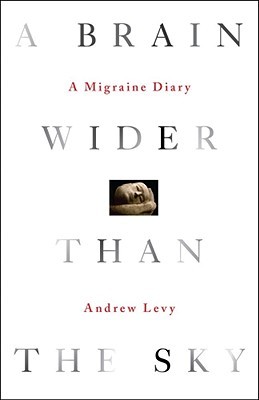 A Brain Wider Than the Sky: A Migraine Diary (Hardcover)