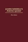 James Merrill's Poetic Quest: (Contributions to the Study of World Literature)