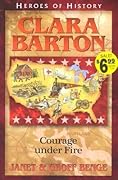 Clara Barton: Courage Under Fire