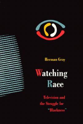 Watching Race: Television and the Struggle for Blackness (Hardcover)