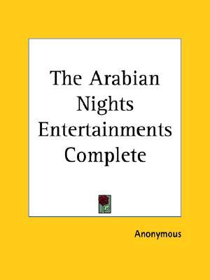 The Arabian Nights Entertainments; Complete
