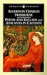 Poems and Ballads & Atalanta in Calydon by Algernon Charles Swinburne