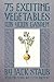 75 Exciting Vegetables for ...
