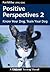 Positive Perspectives 2 by Pat Miller