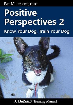 Positive Perspectives 2: Know Your Dog, Train Your Dog (Paperback)