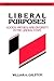 Liberal Purposes: Goods, Virtues, and Diversity in the Liberal State (Cambridge Studies in Philosophy and Public Policy)
