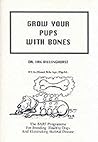 Grow Your Pups with Bones: The BARF Program For breeding Healthy Dogs And Eliminating Skeletal Disease