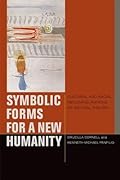 Symbolic Forms for a New Humanity: Cultural and Racial Reconfigurations of Critical Theory