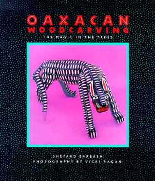 Oaxacan Woodcarving: The Magic in the Trees (Paperback)
