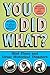 You Did What?: Mad Plans and Great Historical Disasters
