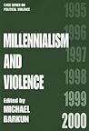 Millennialism and Violence (Cass Series on Political Violence)