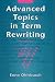 Advanced Topics in Term Rewriting