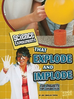 Science Experiments That Explode and Implode: Fun Projects for Curious Kids (Paperback)