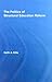 The Politics of Structural Education Reform (Routledge Research in Education)