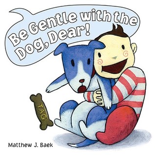 Be Gentle With the Dog, Dear! (Hardcover)