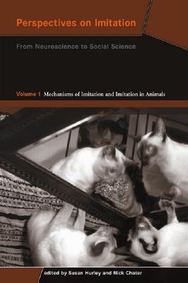 Perspectives on Imitation, From Neuroscience to Social Science - Volume 1: Mechanisms of Imitation and Imitation in Animals (Paperback)