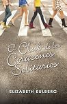 El Club de los Corazones Solitarios by Elizabeth Eulberg