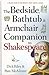 The Bedside, Bathtub & Armchair Companion to Shakespeare by Dick Riley