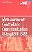 Measurement, Control, and Communication Using IEEE 1588 (Advances in Industrial Control)