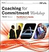 Coaching for Commitment Workshop: Facilitator's Guide with CD-ROM and DVD Collection