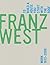 Franz West: To Build a House You Start with the Roof, Work 1972-2008