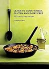 Learn To Cook Wheat Gluten & Dairy Free