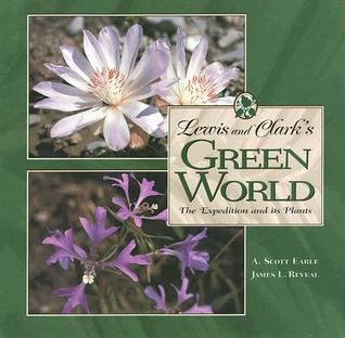 Lewis and Clark's Green World: The Expedition and its Plants (Hardcover)