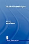 Rave Culture and Religion (Routledge Advances in Sociology) Rave Culture and Religion (Routledge Advances in Sociology)
