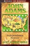 John Adams: Independence Forever (Heroes of History)