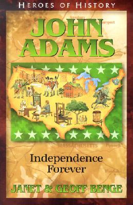 John Adams: Independence Forever (Heroes of History)